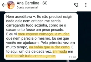 “Meu esposo começou a mudar... e eu senti que ainda dava tempo pra gente.” Ana Carolina – 06 anos de casamento