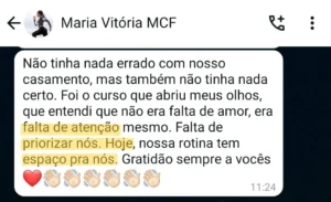 “Faltava atenção.Faltava cuidar da gente.”Maria Vitória - 12 anos de casamento